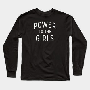 Power to the Girls Long Sleeve T-Shirt